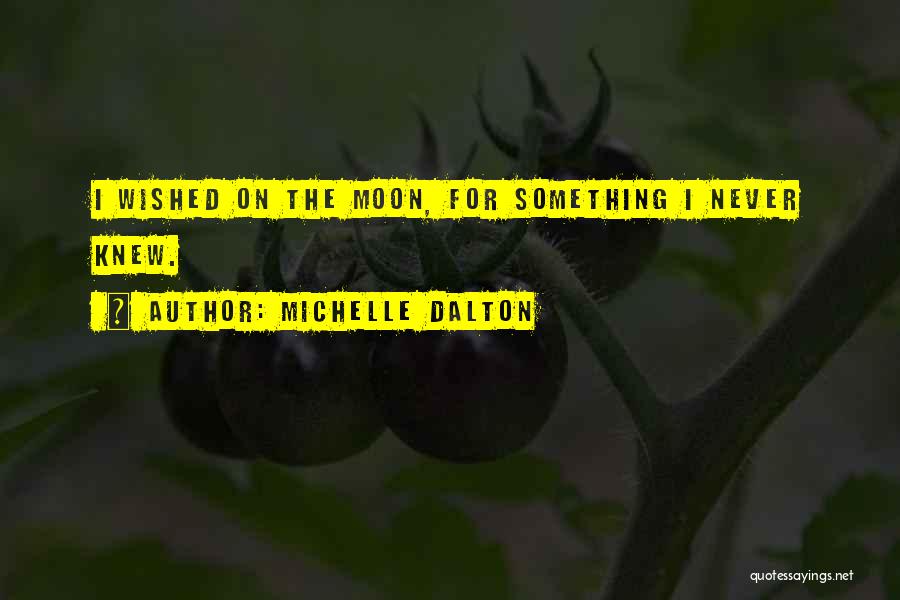 Michelle Dalton Quotes 1449569