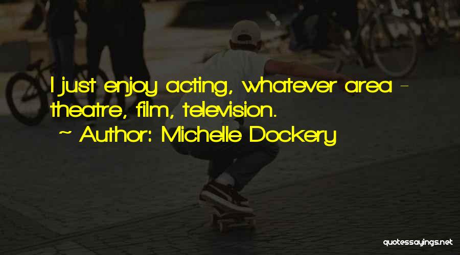 Michelle Dockery Quotes 1347343