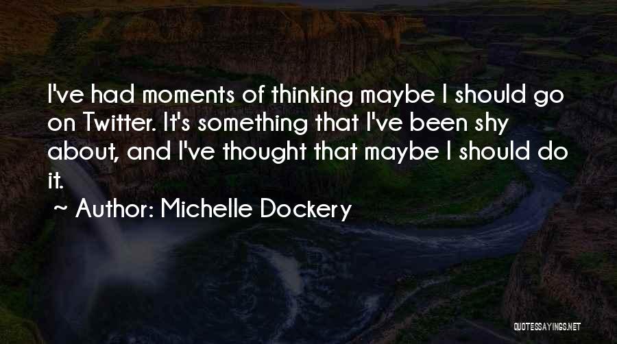 Michelle Dockery Quotes 669420