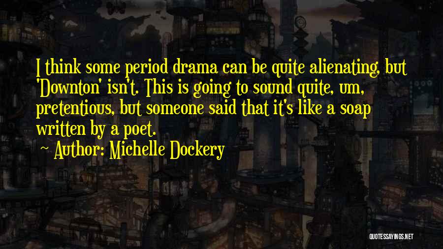 Michelle Dockery Quotes 722779