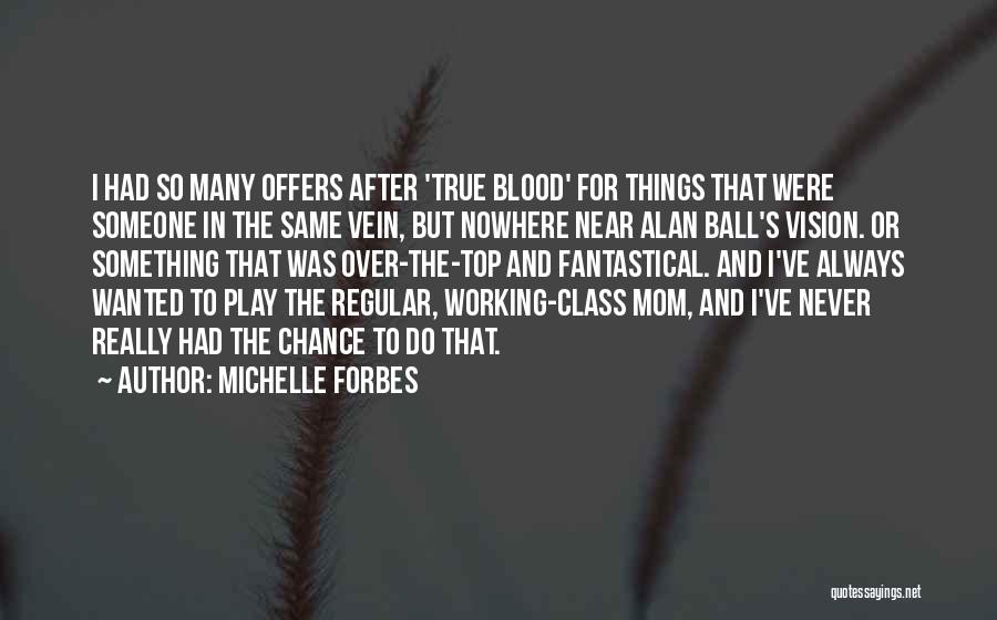 Michelle Forbes Quotes 1131918