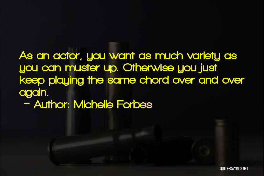 Michelle Forbes Quotes 1196259