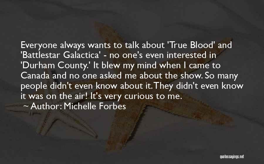 Michelle Forbes Quotes 1254530