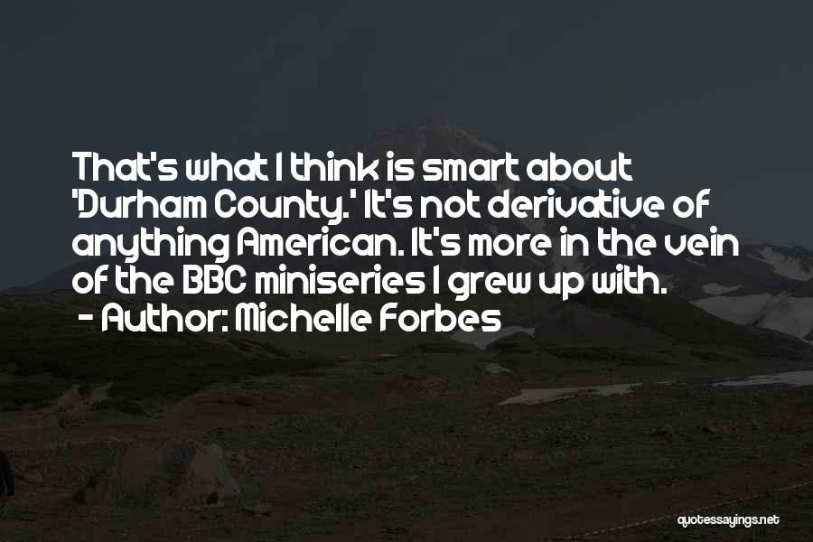 Michelle Forbes Quotes 481812