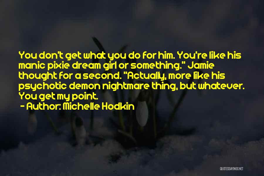 Michelle Hodkin Quotes 2269784