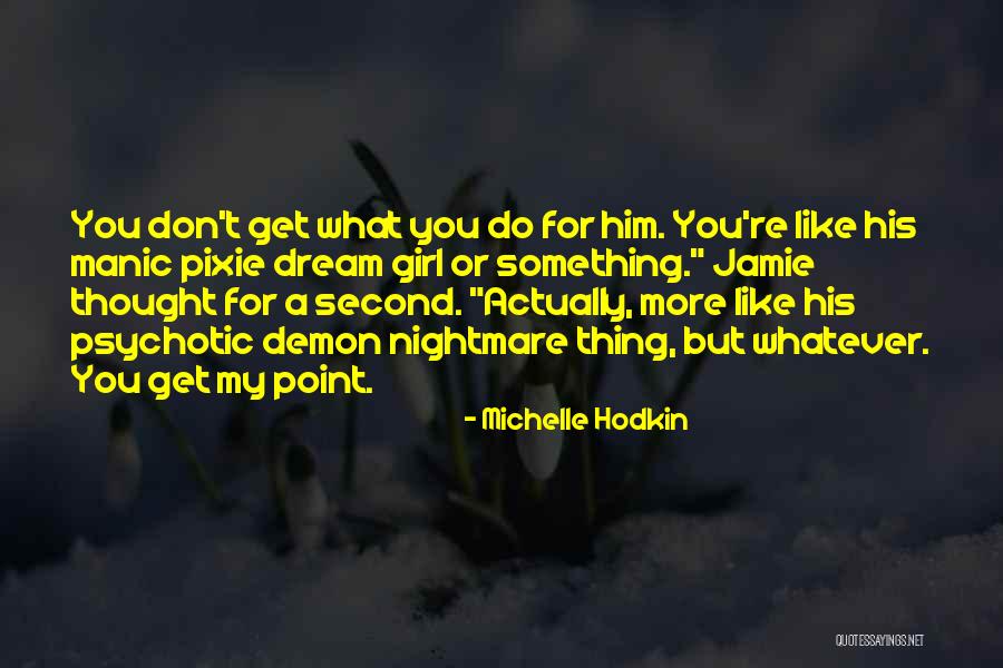 Michelle Hodkin Quotes 2269784