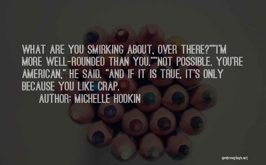 Michelle Hodkin Quotes 514135