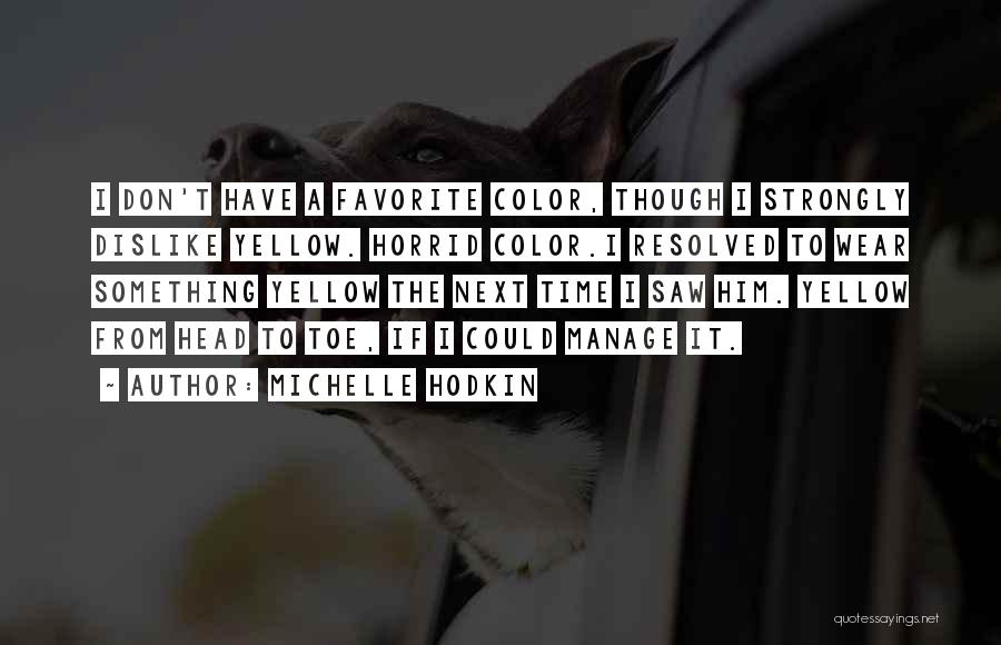 Michelle Hodkin Quotes 926223