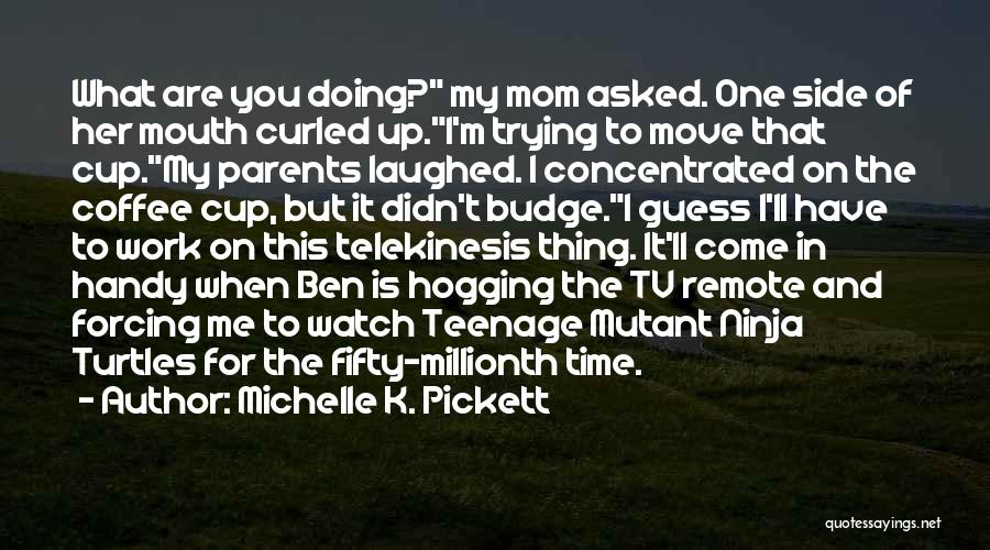 Michelle K. Pickett Quotes 1334565