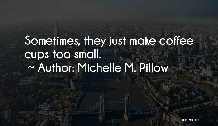 Michelle M. Pillow Quotes 1640661