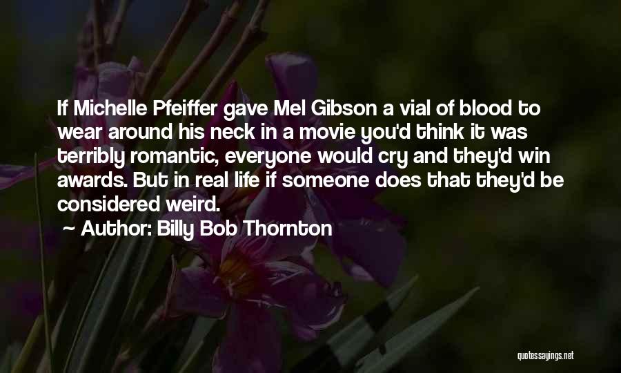 Michelle Pfeiffer Movie Quotes By Billy Bob Thornton