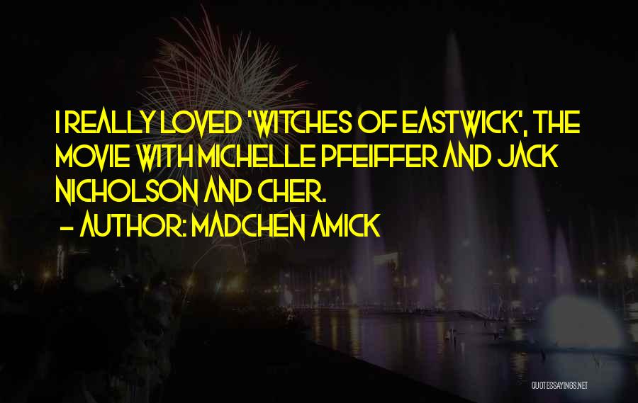 Michelle Pfeiffer Movie Quotes By Madchen Amick
