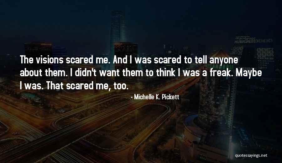 Michelle Pickett Quotes By Michelle K. Pickett Michelle Pickett Quotes By Michelle K. Pickett