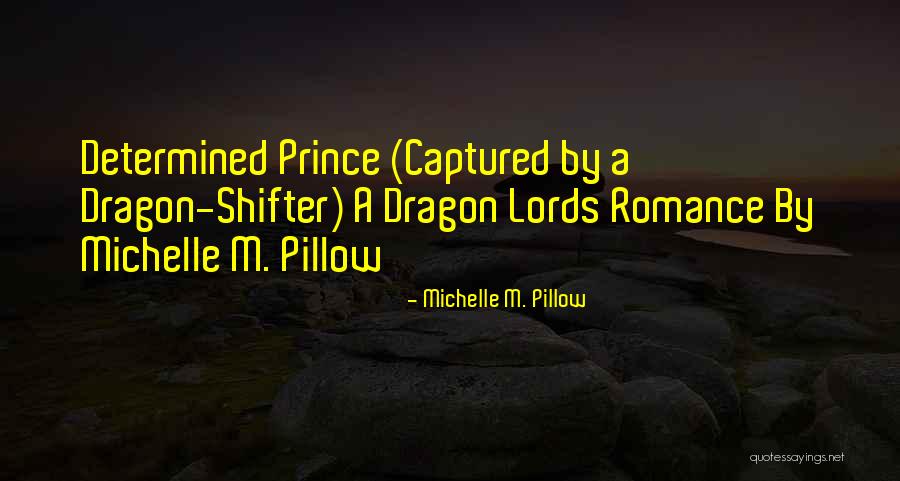 Michelle Pillow Quotes By Michelle M. Pillow Michelle Pillow Quotes By Michelle M. Pillow