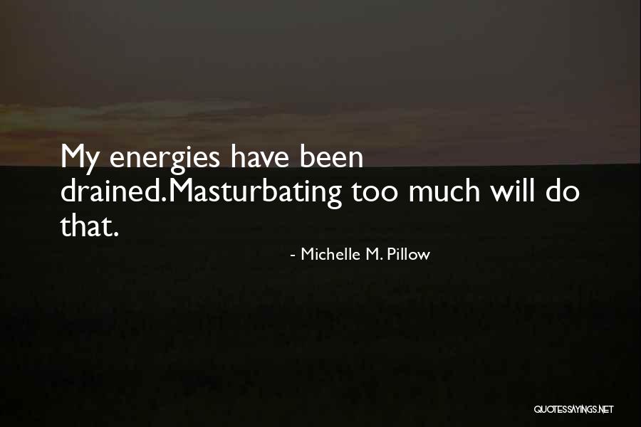 Michelle Pillow Quotes By Michelle M. Pillow Michelle Pillow Quotes By Michelle M. Pillow