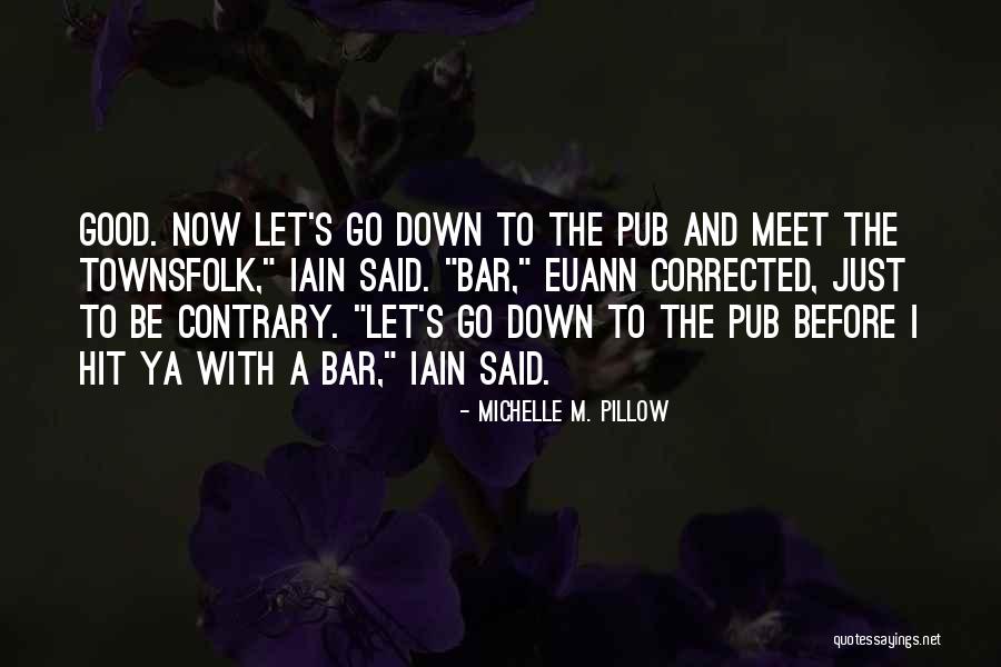 Michelle Pillow Quotes By Michelle M. Pillow Michelle Pillow Quotes By Michelle M. Pillow
