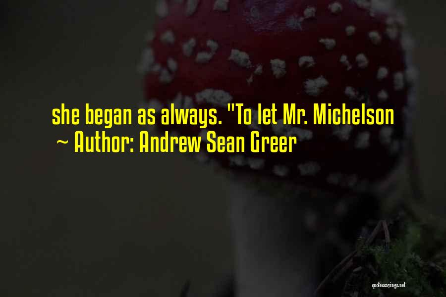 Michelson Quotes By Andrew Sean Greer