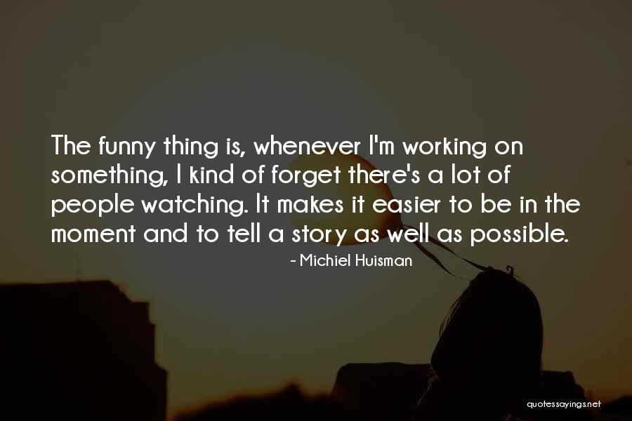 Michiel Huisman Quotes 1815922 Michiel Huisman Quotes 1815922