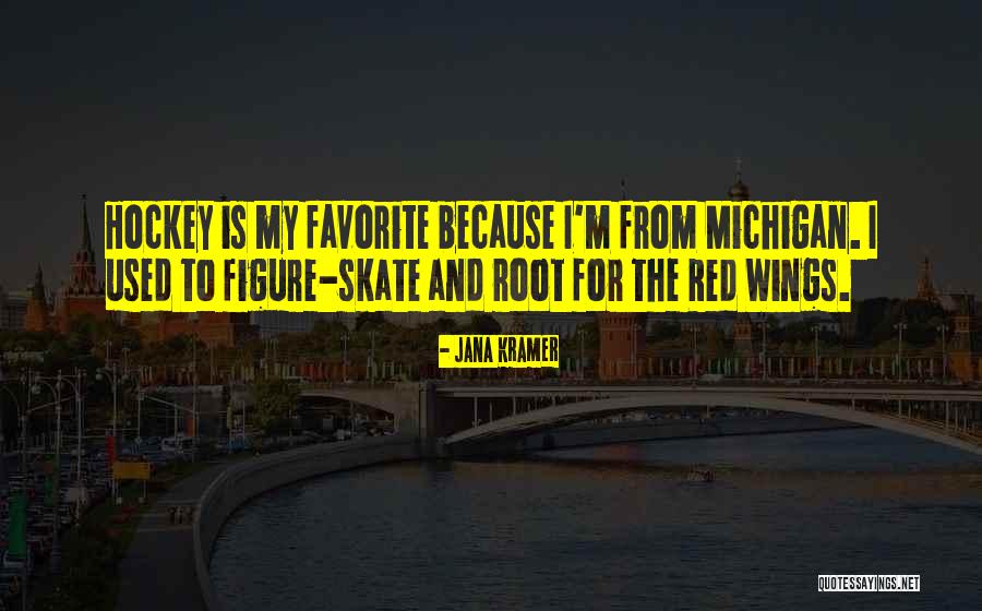 Michigan Quotes By Jana Kramer Michigan Quotes By Jana Kramer