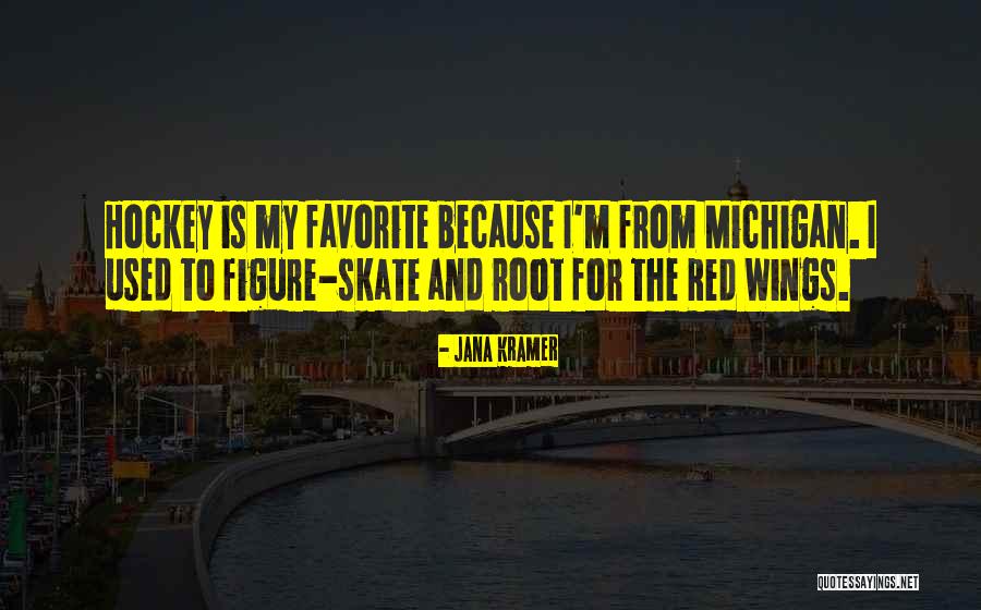 Michigan Quotes By Jana Kramer