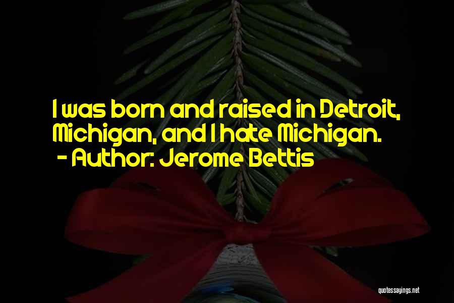 Michigan Quotes By Jerome Bettis