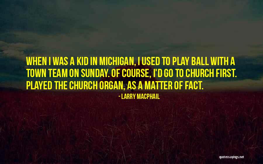 Michigan Quotes By Larry MacPhail