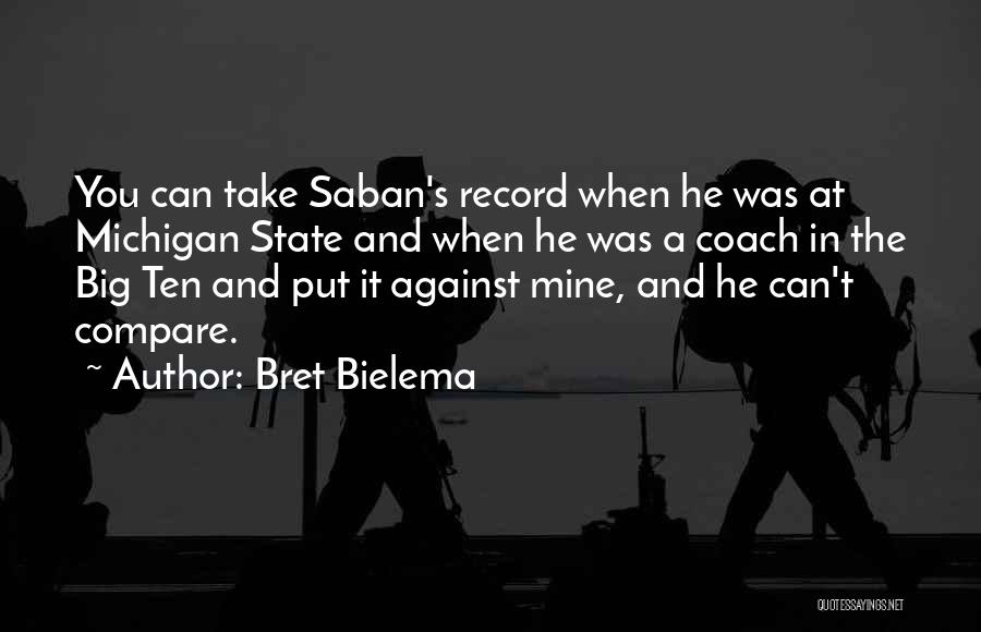 Michigan State Quotes By Bret Bielema