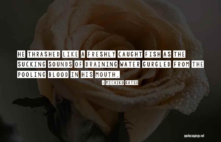 Michiko Katsu Quotes 2025693 Michiko Katsu Quotes 2025693