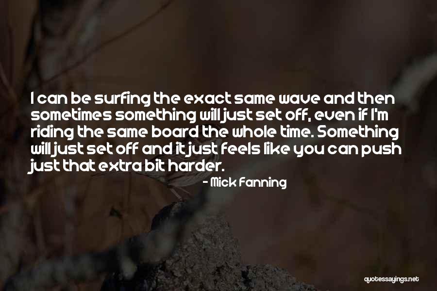 Mick Fanning Quotes 756132 Mick Fanning Quotes 756132