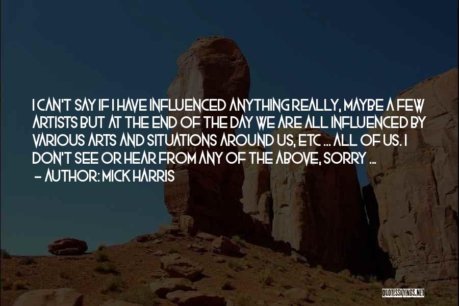 Mick Harris Quotes 85482