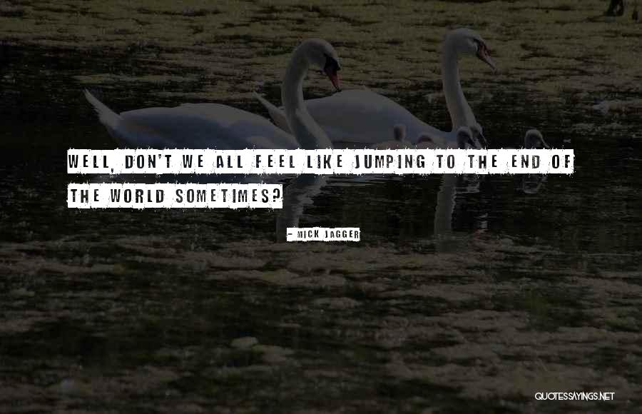 Mick Jagger Quotes 748911 Mick Jagger Quotes 748911