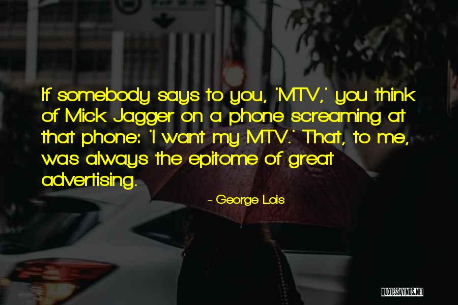 Mick Quotes By George Lois Mick Quotes By George Lois