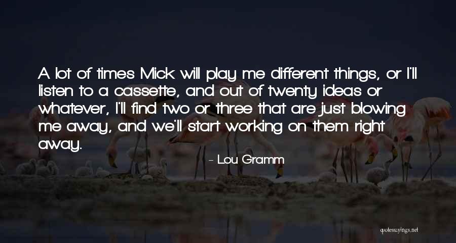 Mick Quotes By Lou Gramm Mick Quotes By Lou Gramm