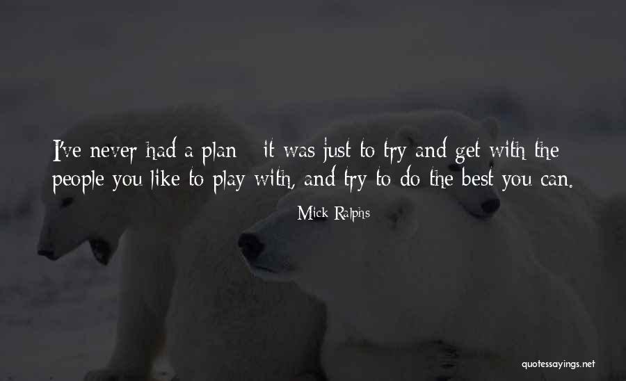 Mick Ralphs Quotes 784623 Mick Ralphs Quotes 784623
