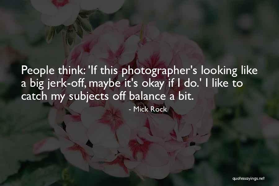 Mick Rock Quotes 1051068 Mick Rock Quotes 1051068