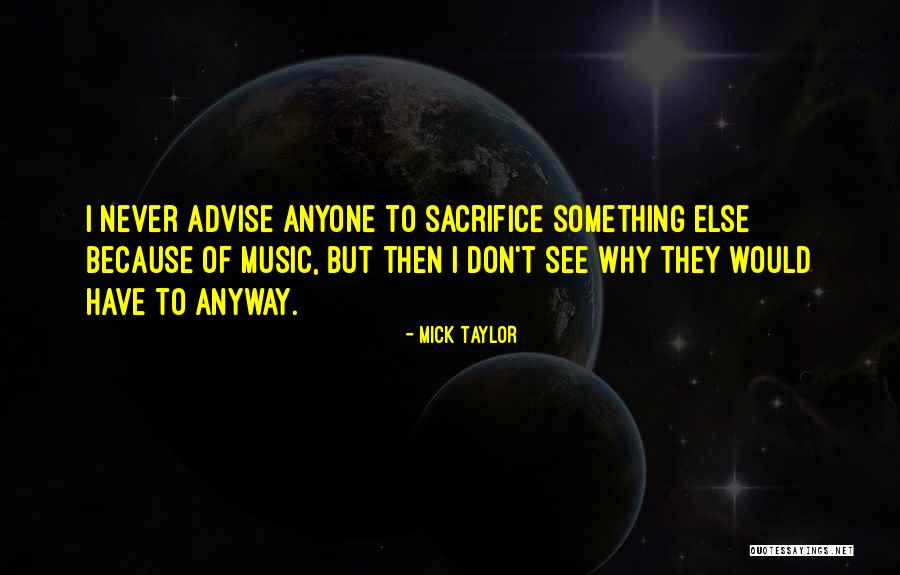 Mick Taylor Quotes 2058869 Mick Taylor Quotes 2058869