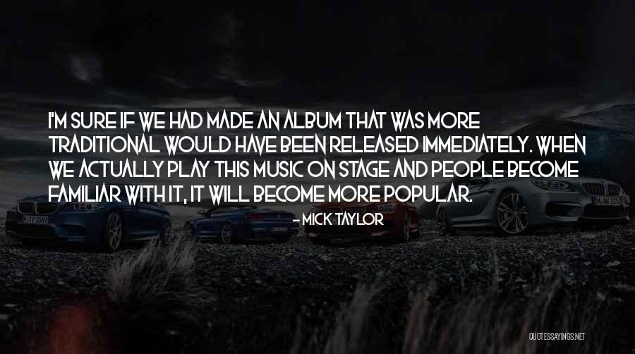 Mick Taylor Quotes 2258036 Mick Taylor Quotes 2258036