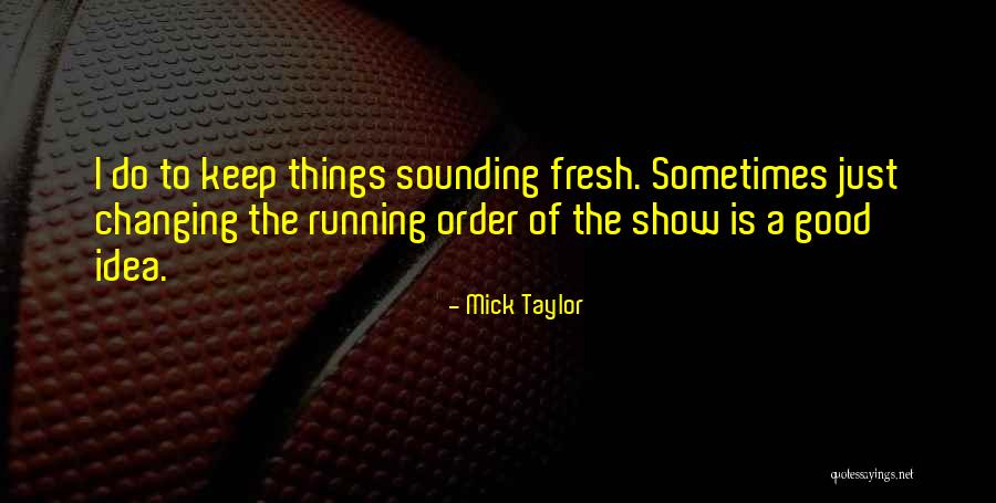 Mick Taylor Quotes 256737 Mick Taylor Quotes 256737