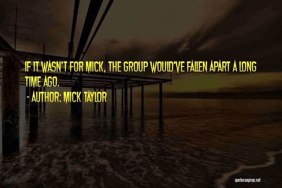 Mick Taylor Quotes 882805