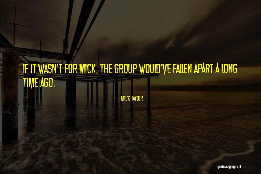 Mick Taylor Quotes 882805 Mick Taylor Quotes 882805