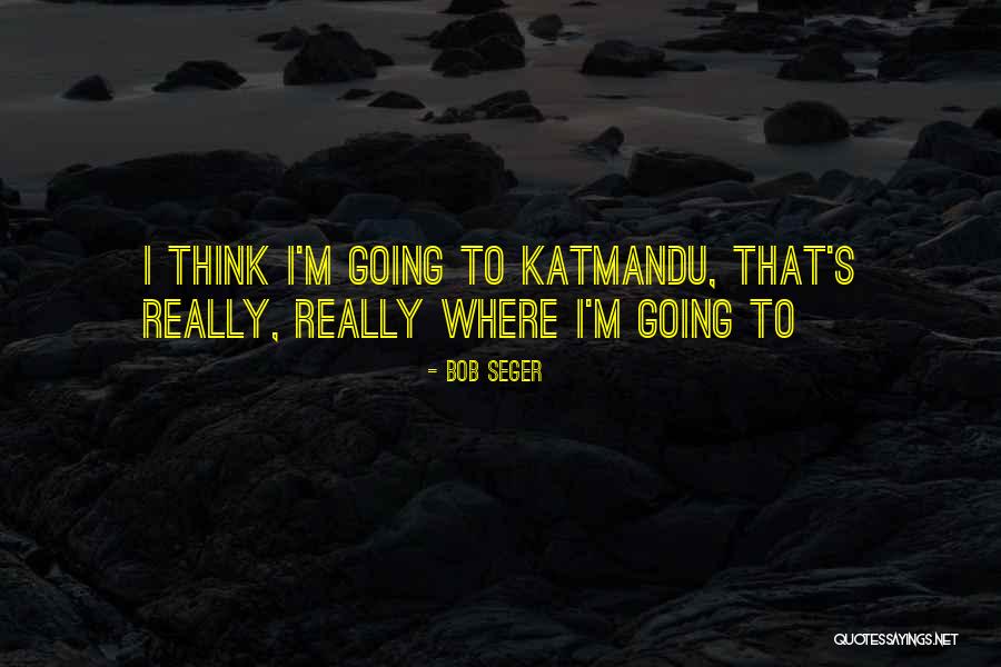 Mickevicius Ponas Quotes By Bob Seger Mickevicius Ponas Quotes By Bob Seger