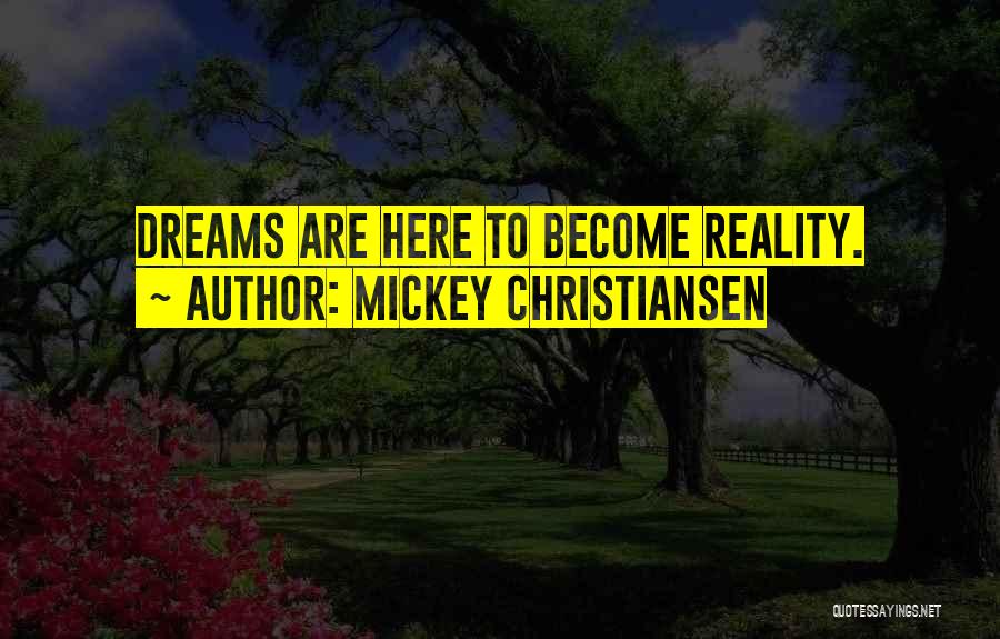 Mickey Christiansen Quotes 1416633