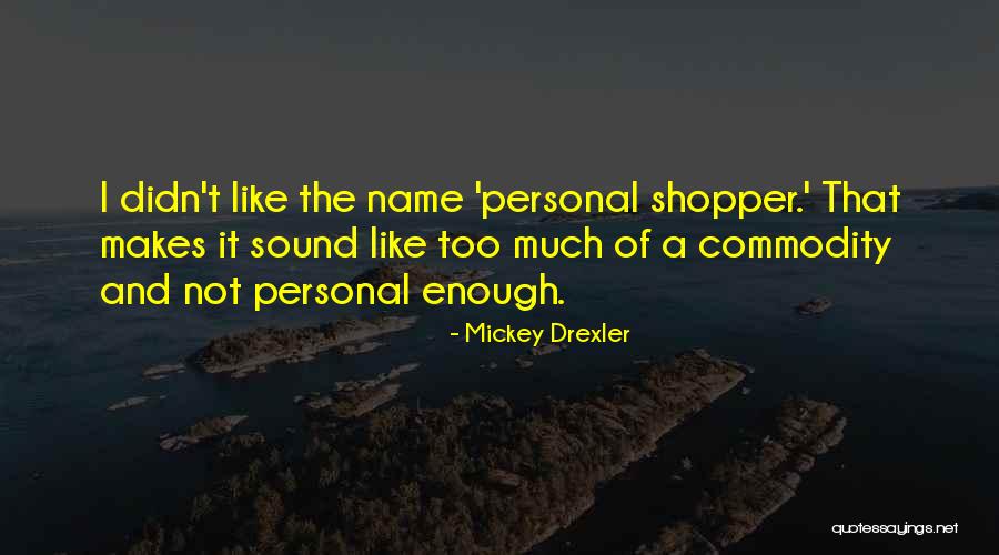 Mickey Drexler Quotes 1217022 Mickey Drexler Quotes 1217022