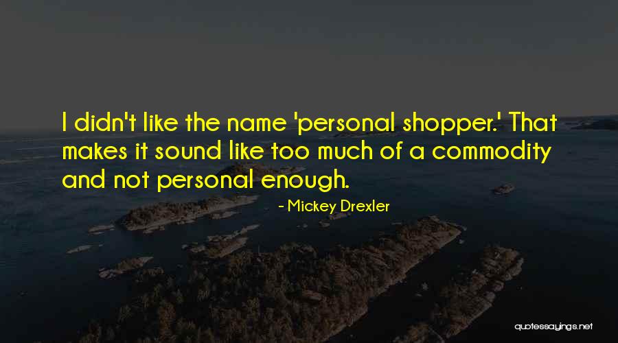 Mickey Drexler Quotes 1217022