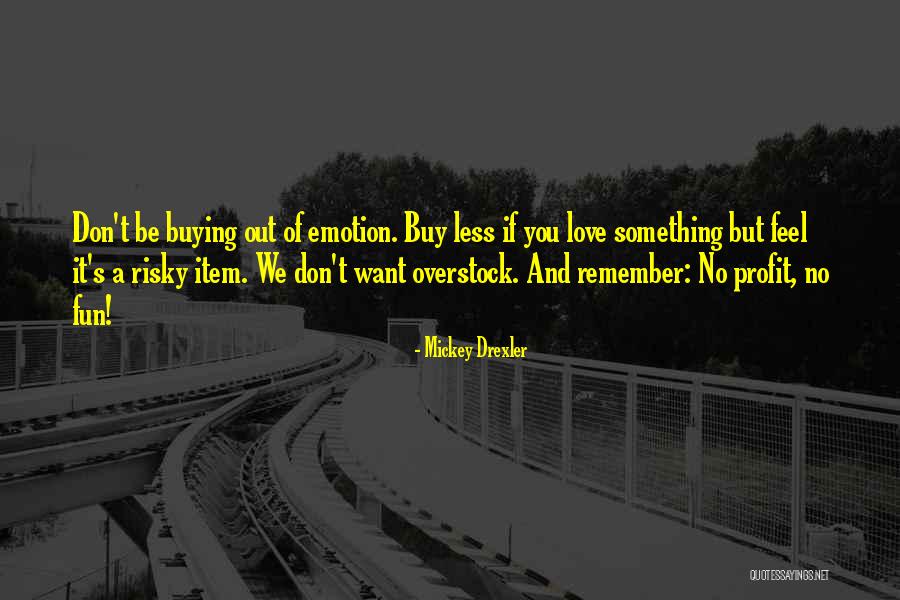 Mickey Drexler Quotes 2127668 Mickey Drexler Quotes 2127668