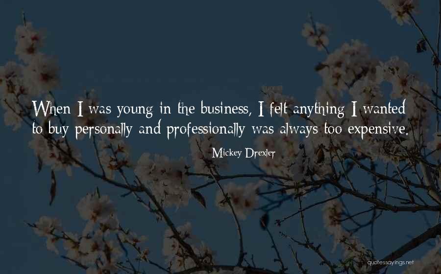 Mickey Drexler Quotes 574143 Mickey Drexler Quotes 574143