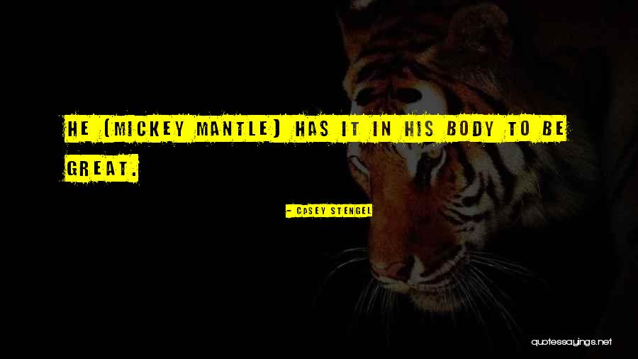 Mickey Mantle's Quotes By Casey Stengel Mickey Mantle's Quotes By Casey Stengel