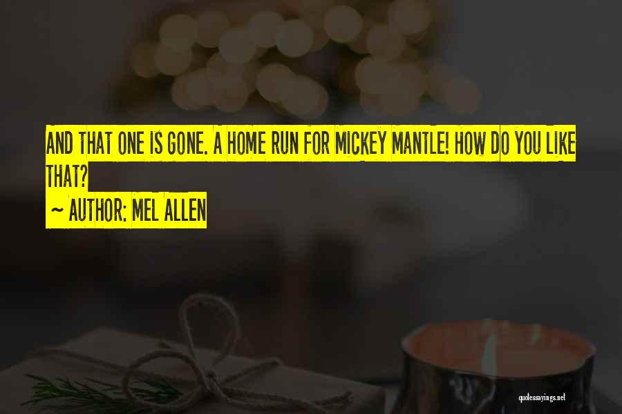 Mickey Mantle's Quotes By Mel Allen