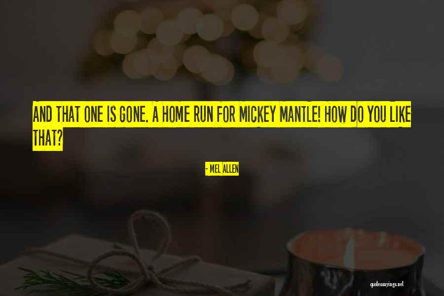 Mickey Mantle's Quotes By Mel Allen Mickey Mantle's Quotes By Mel Allen