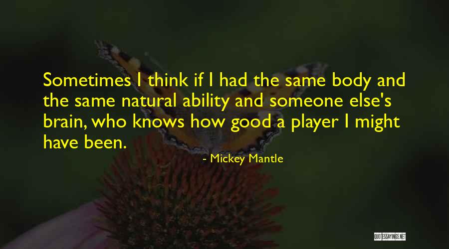 Mickey Mantle's Quotes By Mickey Mantle Mickey Mantle's Quotes By Mickey Mantle